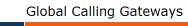 Global Calling Gateways