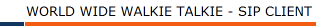 WORLD WIDE WALKIE TALKIE - SIP CLIENT