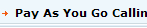 Pay As You Go Calling